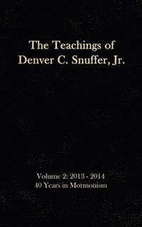 bokomslag The Teachings of Denver C. Snuffer, Jr. Volume 2