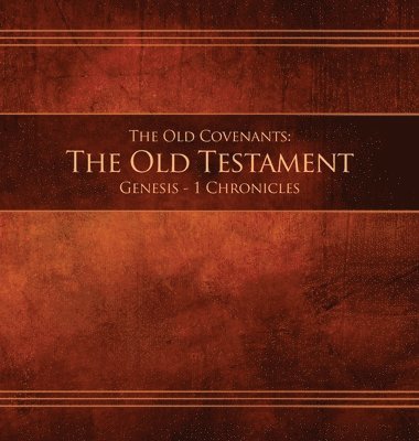 bokomslag The Old Covenants, Part 1 - The Old Testament, Genesis - 1 Chronicles