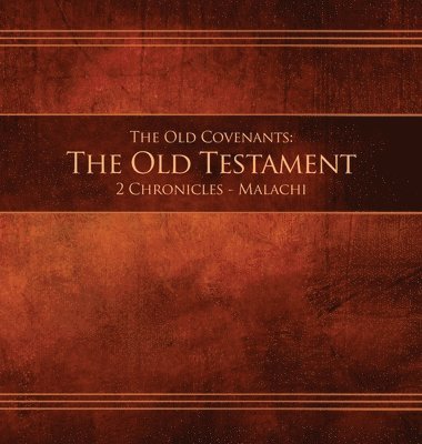 bokomslag The Old Covenants, Part 2 - The Old Testament, 2 Chronicles - Malachi