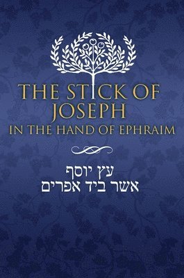 The Stick of Joseph in the Hand of Ephraim 1