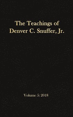 Denver C Snuffer, Denver C. Snuffer, C. Snuffer, Denver, Restoration Archive - Teachings of Denver C. Snuffer, Jr. Volume 5, Inbunden