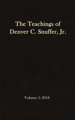 The Teachings of Denver C. Snuffer, Jr. Volume 5 1