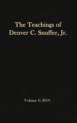 The Teachings of Denver C. Snuffer, Jr. Volume 6 1