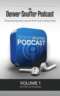 bokomslag The Denver Snuffer Podcast Volume 1