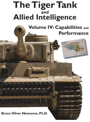 Bruce Oliver Newsome, Bruce Oliver, Newsome - Tiger Tank and Allied Intelligence 4, Inbunden