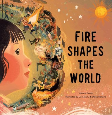 Joanna Cooke - Fire Shapes the World, Inbunden