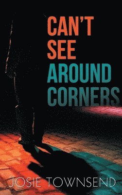Josie Townsend - Can't See Around Corners, Inbunden