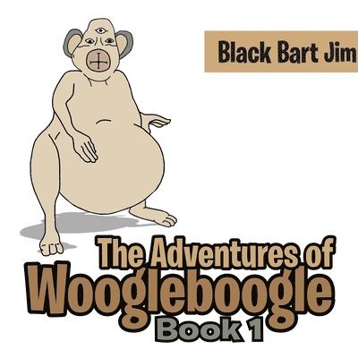 Black Bart Jim - The Adventure of Woogleboogle: Book 1, Häftad