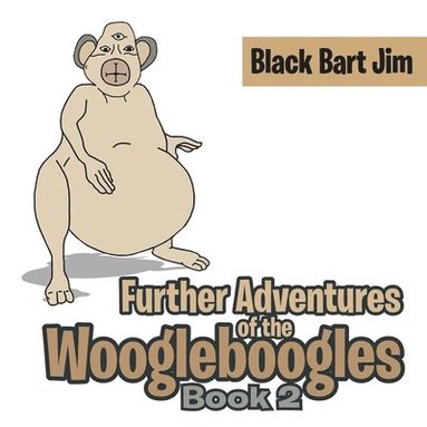 bokomslag Further Adventures of the Woogleboogles: Book 2