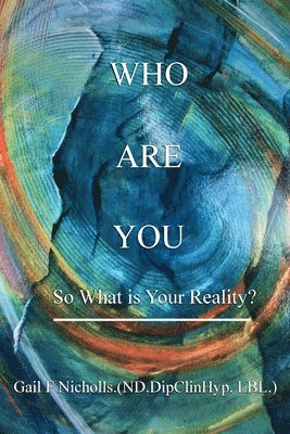 Gail Nicholls - Who Are You: So What is Your Reality?, Häftad