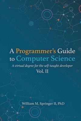 A Programmer's Guide to Computer Science Vol. 2 1