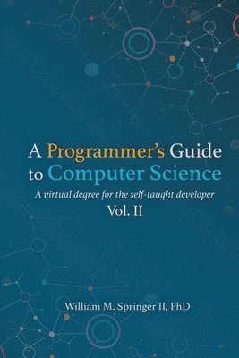 William M Springer, William M. Springer - Programmer's Guide to Computer Science Vol. 2, Häftad