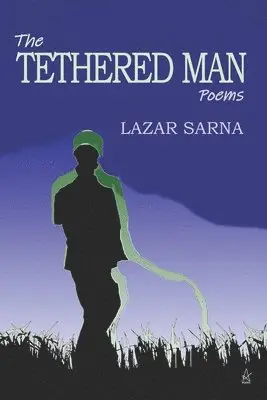 Lazar Sarna - The Tethered Man: Poems, Häftad. Tillgänglighet: Lägg i varukorg