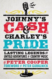 bokomslag Johnny's Cash and Charley's Pride: Lasting Legends and Untold Adventures in Country Music