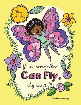 Deedee Cummings - If a Caterpillar Can Fly, Why Can't I?, Häftad