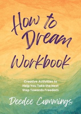 Deedee Cummings - How to Dream Workbook, Häftad