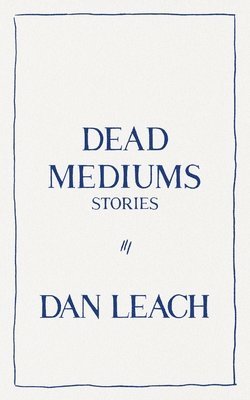 Dan Leach - Dead Mediums, Häftad