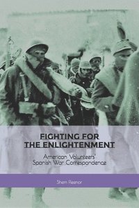 bokomslag Fighting for the Enlightenment: American Volunteers' Spanish War Correspondence