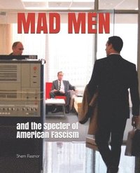 bokomslag Mad Men: and the Specter of American Fascism