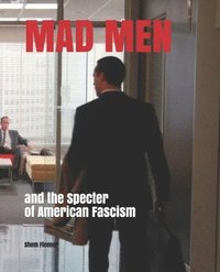 bokomslag MAD MEN and the Specter of American Fascism
