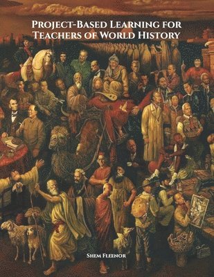 Shem Fleenor - Project-Based Learning for Teachers of World History, Häftad
