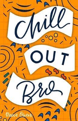 Reese Owen - Chill Out, Bro, Häftad