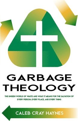 Caleb Cray Haynes, Cray Haynes, Caleb - Garbage Theology, Häftad