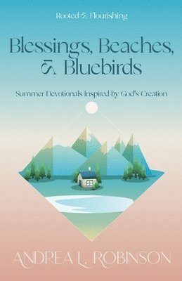 bokomslag Blessings, Beaches, & Bluebirds