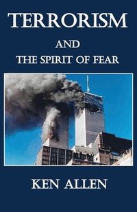 bokomslag Terrorism and the Spirit of Fear