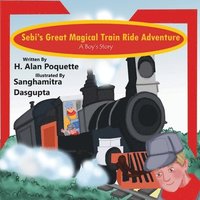 bokomslag Sebi's Great, Magical Train Ride Adventure