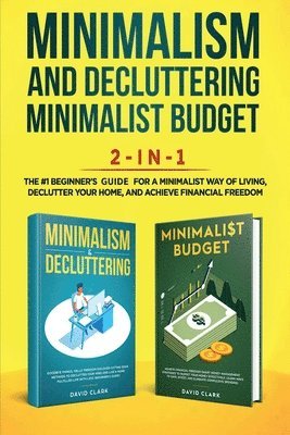 Clark David - Minimalism Decluttering and Minimalist Budget 2-in-1 Book, Häftad