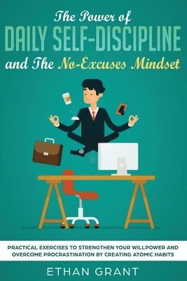 bokomslag The Power of Daily Self-Discipline and The No-Excuses Mindset