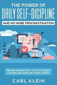 bokomslag The Power Of Daily Self -Discipline And No More Procrastination 2 in 1 Book