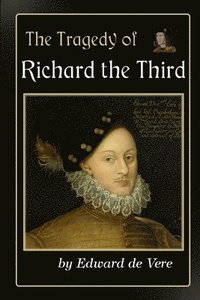 bokomslag The Tragedy of Richard the Third