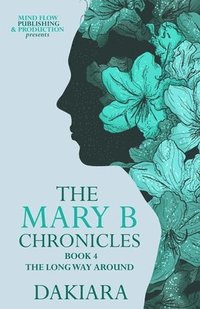 bokomslag The Mary B Chronicles the Long Way Around Book 4