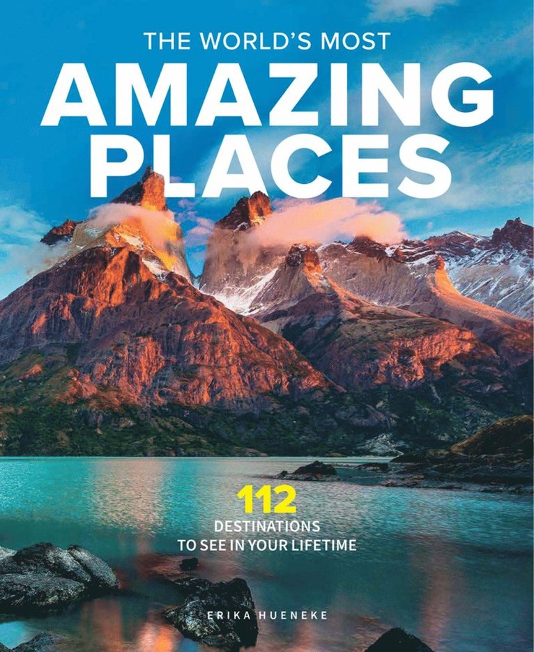 Erika Hueneke - World's Most Amazing Places, Inbunden