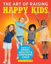 bokomslag New Art Of Raising Happy Kids