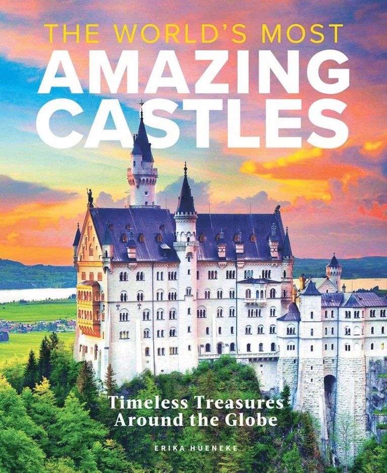 Erika Hueneke - World's Most Amazing Castles, Inbunden