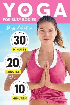 Janet Lee - Yoga For Busy Bodies, Häftad