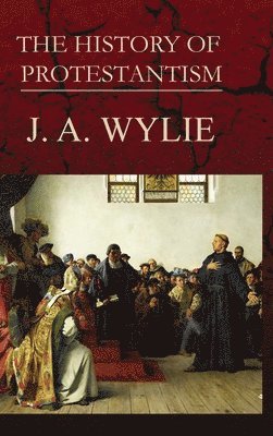 J a Wylie - History of Protestantism Volume 2, Inbunden