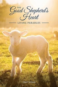 bokomslag The Good Shepherd's Heart: Living Parables