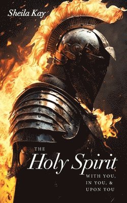 bokomslag Holy Spirit With You, In You, & Upon You