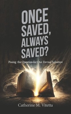 Once Saved, Always Saved? 1