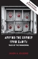 Jason a Kilgore - Around the Corner from Sanity, Häftad