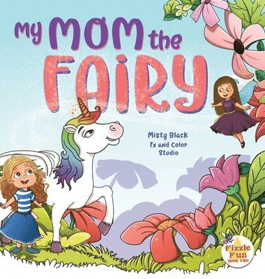 Misty Black - My Mom the Fairy, Inbunden
