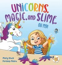 bokomslag Unicorns, Magic, and Slime, Oh My!