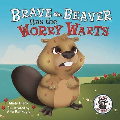 Brave the Beaver Has the Worry Warts
