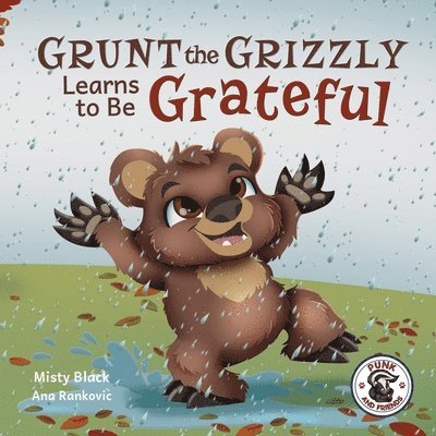 Grunt the Grizzly Learns to be Grateful 1