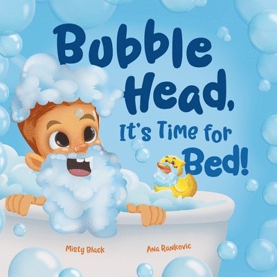 Bubble Head, It's Time for Bed! 1