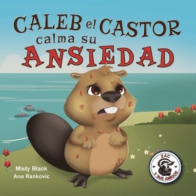 bokomslag Caleb el Castor calma su ansiedad